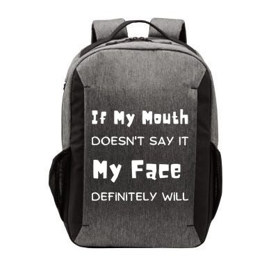 If My Mouth Doesnt Say It My Face Definitely Will Funny Vector Backpack