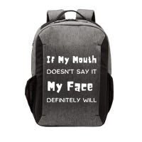 If My Mouth Doesnt Say It My Face Definitely Will Funny Vector Backpack
