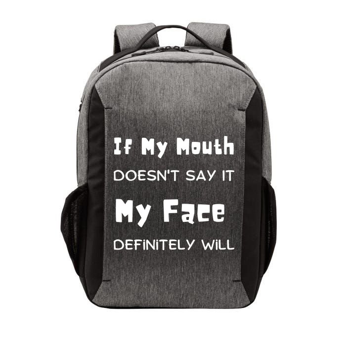 If My Mouth Doesnt Say It My Face Definitely Will Funny Vector Backpack
