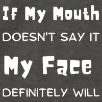 If My Mouth Doesnt Say It My Face Definitely Will Funny Vector Backpack