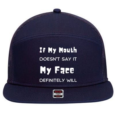 If My Mouth Doesnt Say It My Face Definitely Will Funny 7 Panel Mesh Trucker Snapback Hat