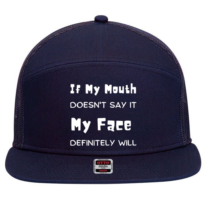 If My Mouth Doesnt Say It My Face Definitely Will Funny 7 Panel Mesh Trucker Snapback Hat