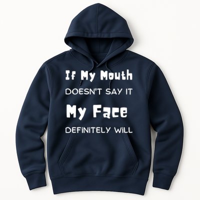 If My Mouth Doesnt Say It My Face Definitely Will Funny Hoodie