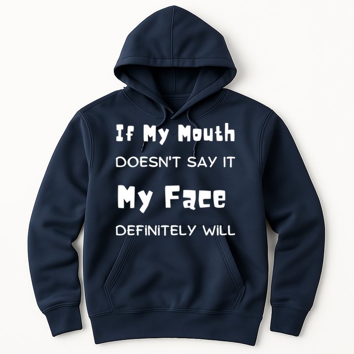 If My Mouth Doesnt Say It My Face Definitely Will Funny Hoodie