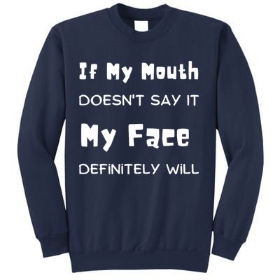 If My Mouth Doesnt Say It My Face Definitely Will Funny Sweatshirt