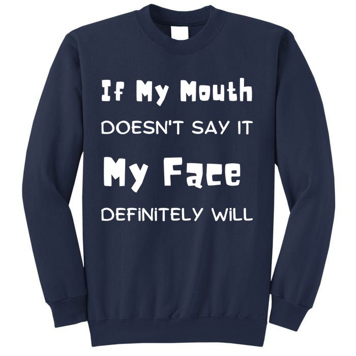If My Mouth Doesnt Say It My Face Definitely Will Funny Sweatshirt