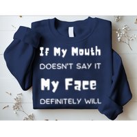 If My Mouth Doesnt Say It My Face Definitely Will Funny Sweatshirt
