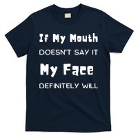 If My Mouth Doesnt Say It My Face Definitely Will Funny T-Shirt