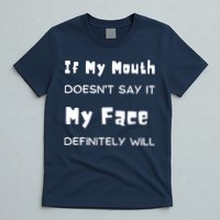 If My Mouth Doesnt Say It My Face Definitely Will Funny T-Shirt
