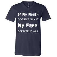 If My Mouth Doesnt Say It My Face Definitely Will Funny V-Neck T-Shirt