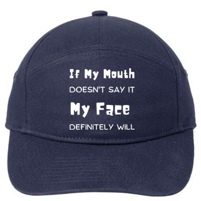 If My Mouth Doesnt Say It My Face Definitely Will Funny 7-Panel Snapback Hat