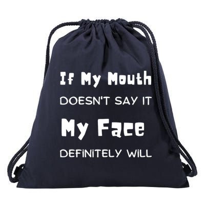 If My Mouth Doesnt Say It My Face Definitely Will Funny Drawstring Bag