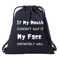 If My Mouth Doesnt Say It My Face Definitely Will Funny Drawstring Bag