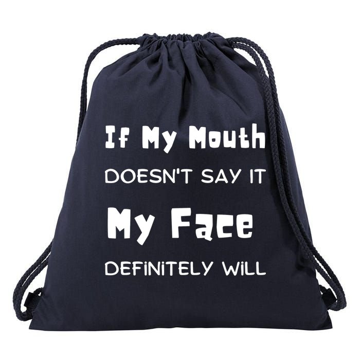 If My Mouth Doesnt Say It My Face Definitely Will Funny Drawstring Bag