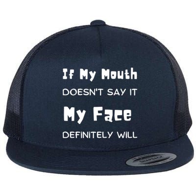If My Mouth Doesnt Say It My Face Definitely Will Funny Flatbill Hat