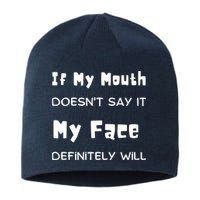 If My Mouth Doesnt Say It My Face Definitely Will Funny Sustainable Beanie