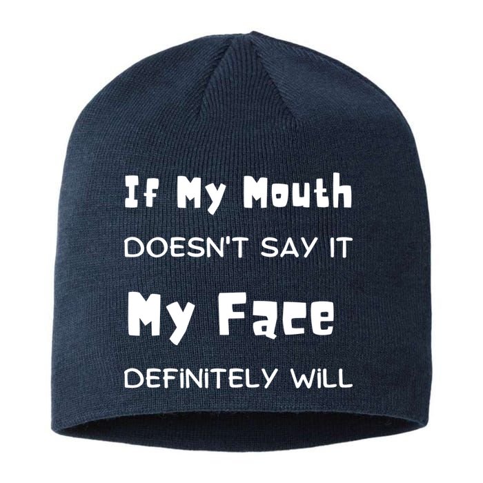 If My Mouth Doesnt Say It My Face Definitely Will Funny Sustainable Beanie