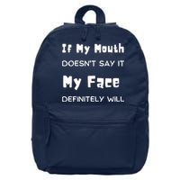 If My Mouth Doesnt Say It My Face Definitely Will Funny 16 in Basic Backpack