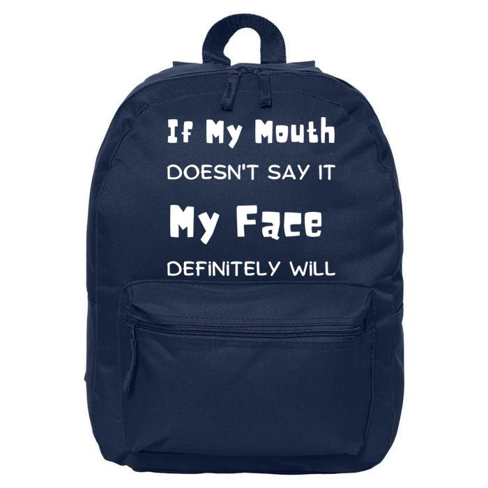 If My Mouth Doesnt Say It My Face Definitely Will Funny 16 in Basic Backpack
