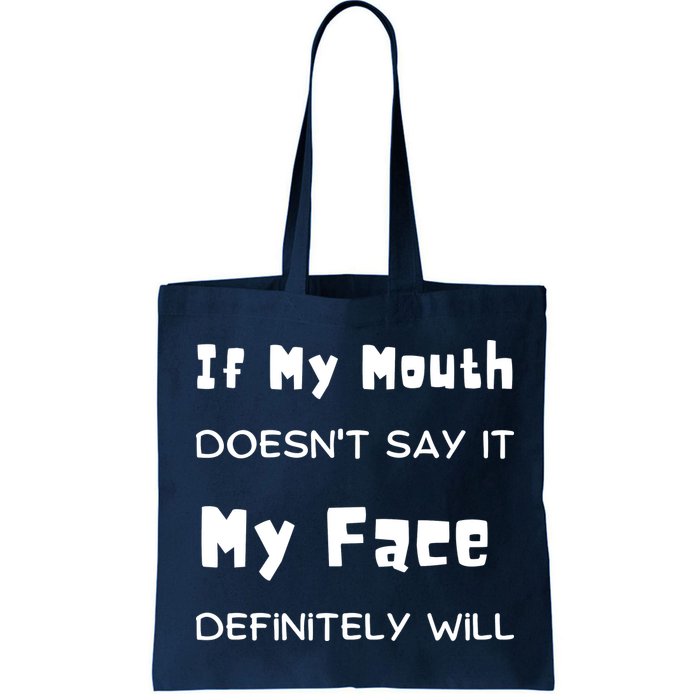 If My Mouth Doesnt Say It My Face Definitely Will Funny Bag