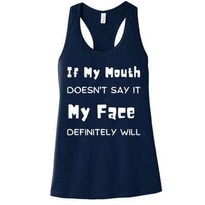 If My Mouth Doesnt Say It My Face Definitely Will Funny Womens Tank Top