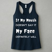 If My Mouth Doesnt Say It My Face Definitely Will Funny Womens Tank Top