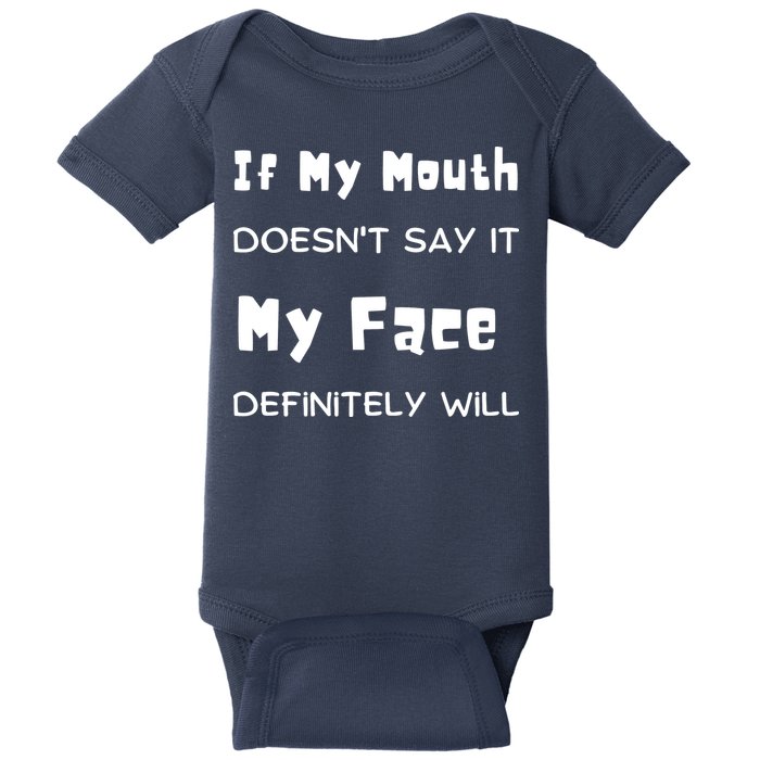 If My Mouth Doesnt Say It My Face Definitely Will Funny Baby Bodysuit
