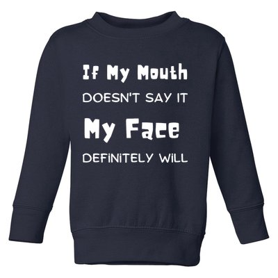 If My Mouth Doesnt Say It My Face Definitely Will Funny Toddler Sweatshirt