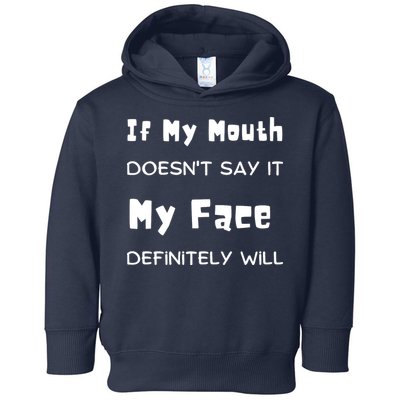 If My Mouth Doesnt Say It My Face Definitely Will Funny Toddler Hoodie