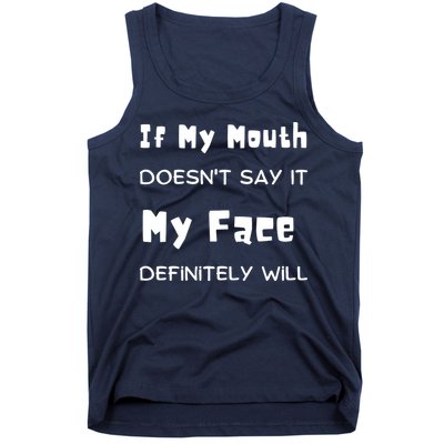 If My Mouth Doesnt Say It My Face Definitely Will Funny Tank Top