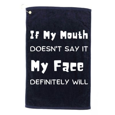 If My Mouth Doesnt Say It My Face Definitely Will Funny Golf Towel