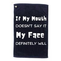 If My Mouth Doesnt Say It My Face Definitely Will Funny Golf Towel