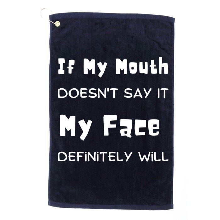 If My Mouth Doesnt Say It My Face Definitely Will Funny Golf Towel