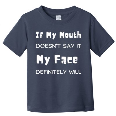 If My Mouth Doesnt Say It My Face Definitely Will Funny Toddler T-Shirt