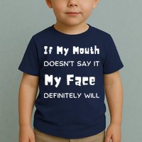 If My Mouth Doesnt Say It My Face Definitely Will Funny Toddler T-Shirt