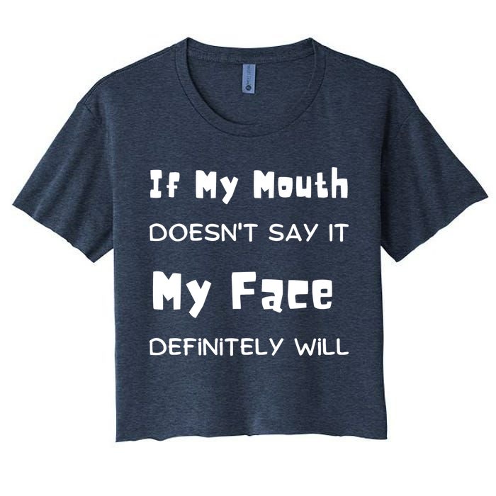 If My Mouth Doesnt Say It My Face Definitely Will Funny Crop Top