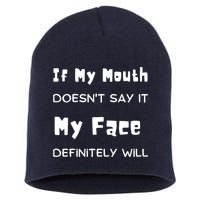If My Mouth Doesnt Say It My Face Definitely Will Funny Short Acrylic Beanie