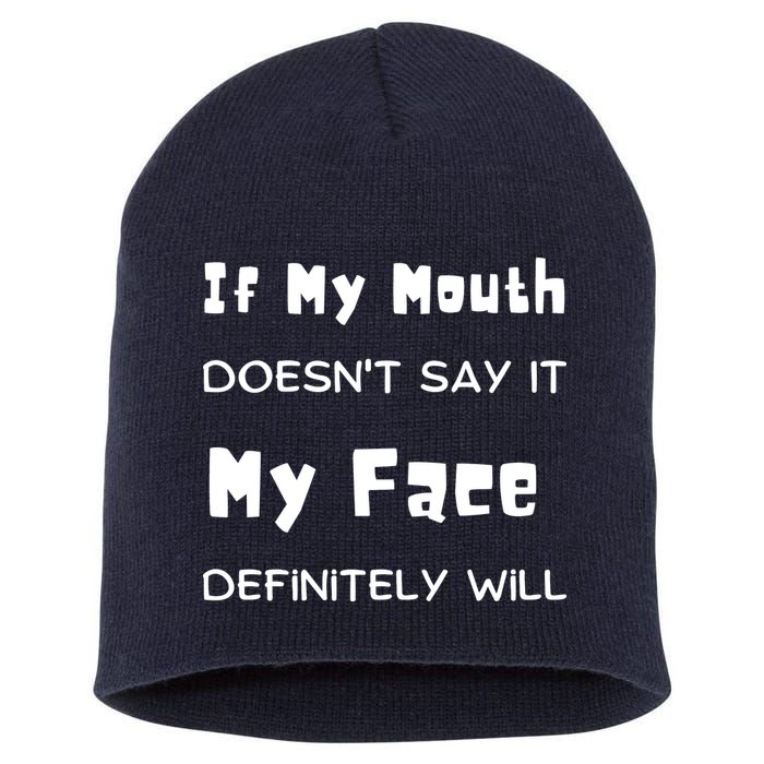 If My Mouth Doesnt Say It My Face Definitely Will Funny Short Acrylic Beanie