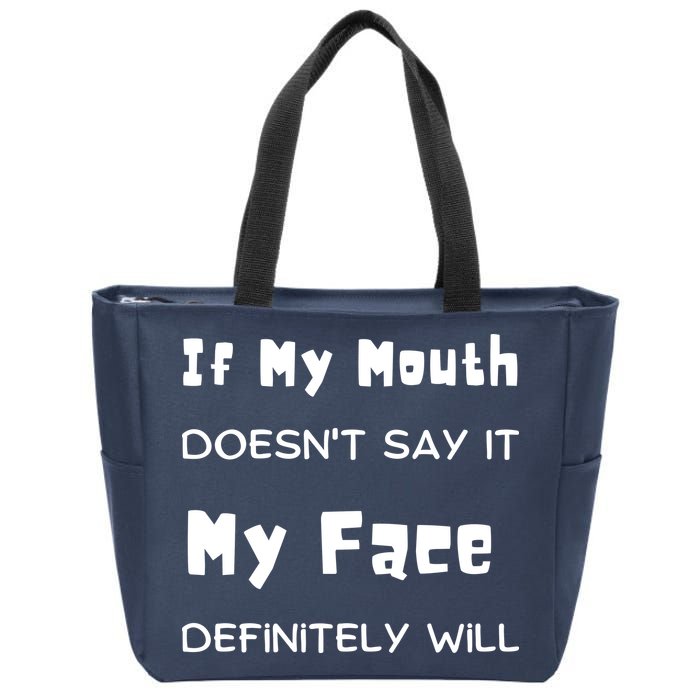 If My Mouth Doesnt Say It My Face Definitely Will Funny Zip Tote Bag