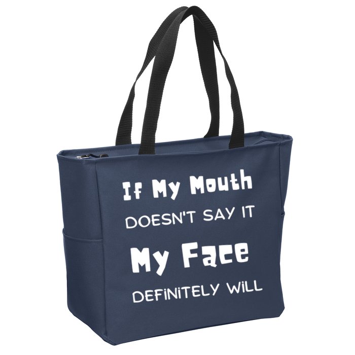 If My Mouth Doesnt Say It My Face Definitely Will Funny Zip Tote Bag