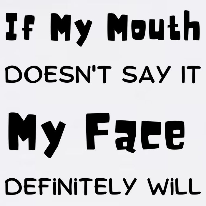 If My Mouth Doesnt Say It My Face Definitely Will Funny Garment-Dyed Sweatshirt