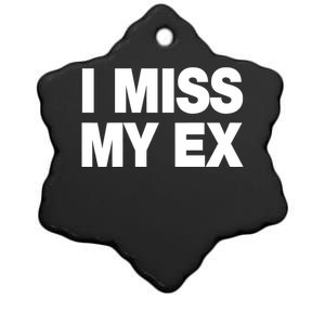 I Miss My Ex Ceramic Star Ornament