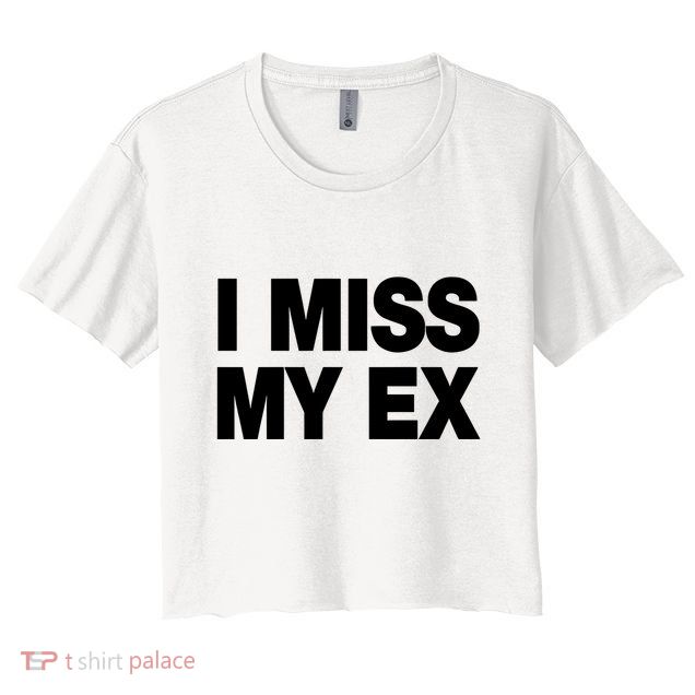 I Miss My Ex Crop Top