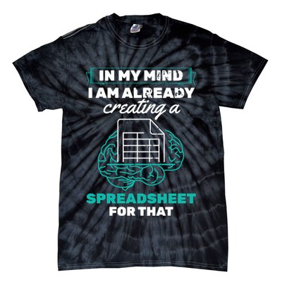 In My Mind Creating Spreadsheet Accountant Spreadsheet Tie-Dye T-Shirt