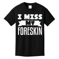 I Miss My Foreskin Kids T-Shirt