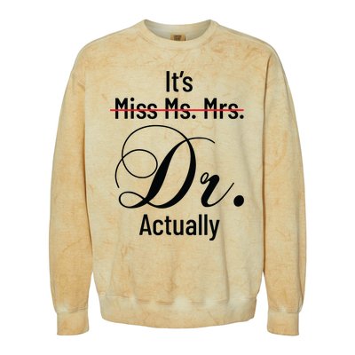 Its Miss Ms Mrs Dr Actually Doctor Graduation Appreciation Colorblast Crewneck Sweatshirt