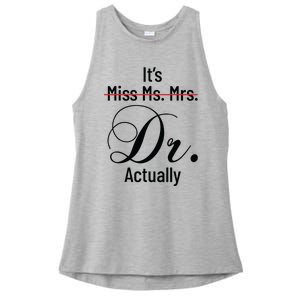 Its Miss Ms Mrs Dr Actually Doctor Graduation Appreciation Ladies PosiCharge Tri-Blend Wicking Tank