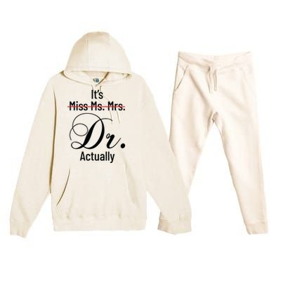 Its Miss Ms Mrs Dr Actually Doctor Graduation Appreciation Premium Hooded Sweatsuit Set