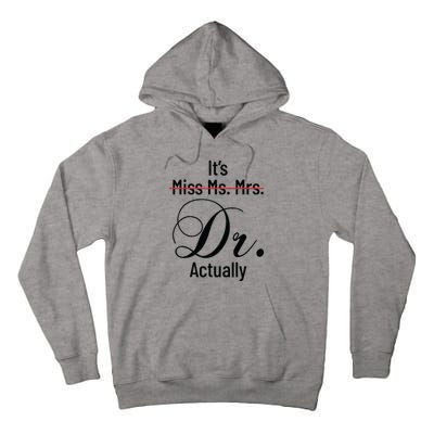 Its Miss Ms Mrs Dr Actually Doctor Graduation Appreciation Tall Hoodie