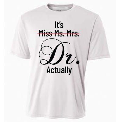 Its Miss Ms Mrs Dr Actually Doctor Graduation Appreciation Cooling Performance Crew T-Shirt